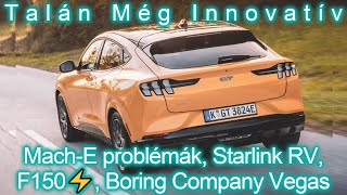 Talán Még Innovatív Mustang Mach-E problémák, F150⚡ a töltési bajnok, Starlink RV, Boring Las Vegas