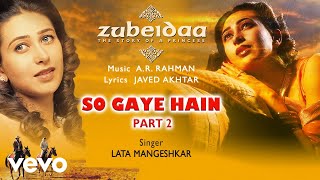 @A. R. Rahman - So Gaye Hain-Part,2 Audio Song|Zubeidaa|Karisma K.|Lata Mangeshkar