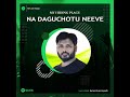 na daguchotu neeve feat. rev dr ratan