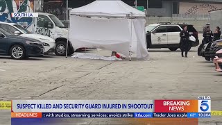 Suspect killed; security guard injured in shootout in South L.A.