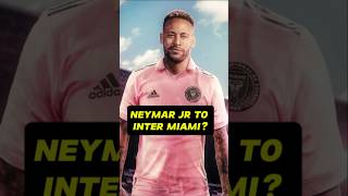 Is NEYMAR JR Going to INTER MIAMI?