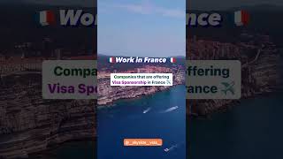 Companies offering Visa Sponsorship in 2024 | work visa for France in 2024 | Easy Visa for France