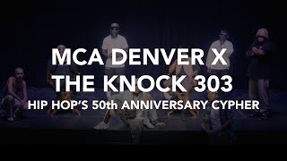 MCA Denver x The Knock 303 Hip Hop's 50th Cypher