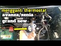 penggantian thermostat avanza grand new