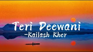 Teri Deewani (Slowed + Reverb) - Kailash Kher