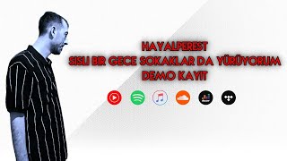 Hayalperest - Sisli Bir Gece Sokaklarda Yürüyorum  (Demo Kayıt) #Hayalperest - Son Ses Müzik