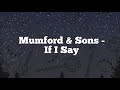 Mumford & Sons - If I Say (Lyrics Video)