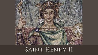 The Legacy of St. Henry II: A Holy Roman Emperor's Inspiring Journey