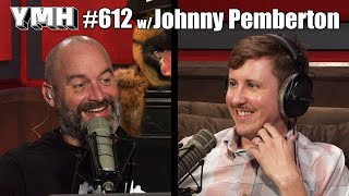 Your Mom's House Podcast - Ep.612 w/ Johnny Pemberton