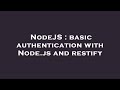 NodeJS : basic authentication with Node.js and restify