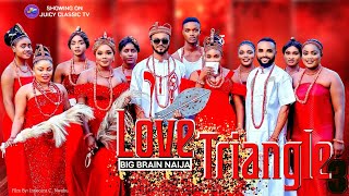 LOVE TRIANGLE 3 (BIG BRAIN NAIJA) HIGH SCHOOL ROMANCE, BETRAYAL AND LOVE.