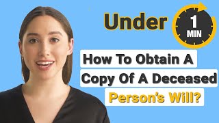 How To Obtain A Copy Of A Deceased Person's Will - Under 1Minute