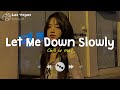 Let Me Down Slowly ♪ English Sad Songs Playlist ♪ Top English Songs Cover Of Popular TikTok Songs