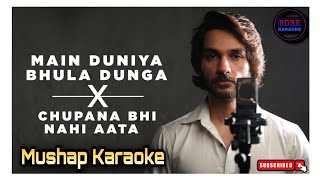 Main Duniya Bhula Dunga x Chupana Bhi Nahi Aata Mushap Karaoke With Lyrics || BDBR KARAOKE 🥰 🎶🎤