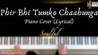 Phir Bhi Tumko Chaahunga | Piano Cover with Lyrics | Arijit Singh | Piano Karaoke | Roshan Tulsani