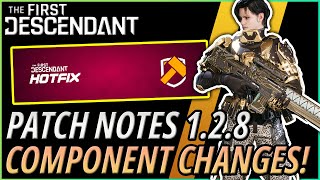 HUGE Component \u0026 Module Changes! Hotfix 1.2.8 Breakdown! | The First Descendant