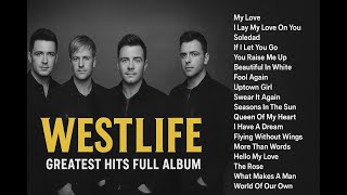 Westlife Greatest Hits 2025 💫  Best Love Songs Collection   You Raise Me Up, My Love, Uptown Girl