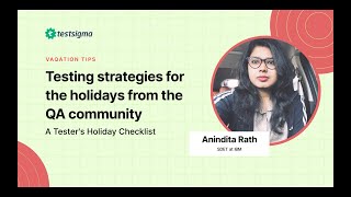 VaQAtion Tips with Anindita Rath | Testsigma Holiday Series