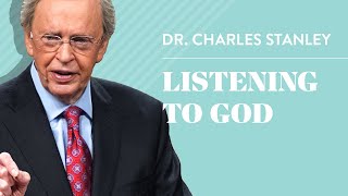 Listening To God – Dr. Charles Stanley