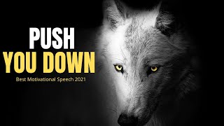PUSH YOU DOWN (TD Jakes, Jim Rohn, Tony Robbins) 2021 Best Motivational Speech Compilation
