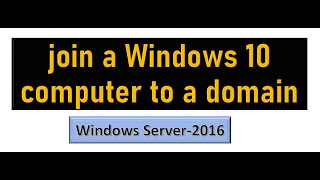 05. How to join a Windows 10 computer to a domain