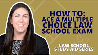 How to Prepare For and Take a Law School Multiple Choice Exam