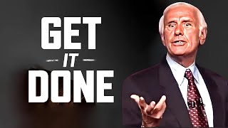 Jim Rohn - Get It Done - IT’S TIME TO GROW AND BECOME BETTER