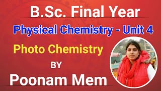 B Sc Final Year | Photo Chemistry Unit 4 | Physical Chemistry | Important For Exam | Poonam Mem