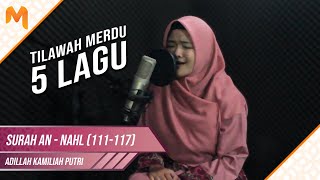 5 LAGU! Tilawah Merdu Adillah Surah An-Nahl 111-117 || Adillah Kamiliah Putri