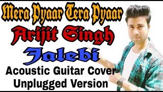 Mera Pyar Tera Pyar(Arijit Singh) - Complete Guitar Lesson Cover
