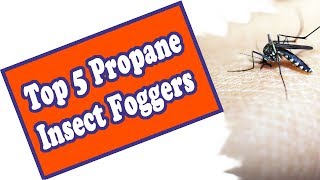 🌻 Top 5 Propane Fogger For Mosquitoes - Here is The Best Propane Insect Bug Fogger