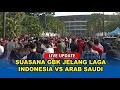 🔴Suasana Stadion Glora Bung Karno Jelang Pertandingan INDONESIA VS ARAB SAUDI