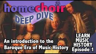 Introduction to Baroque Music HOMECHOIR Music History DEEP DIVE Episode 1 10 November 2020