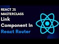 ReactJS Tutorial 71: React Router Part 3 Link Component In React