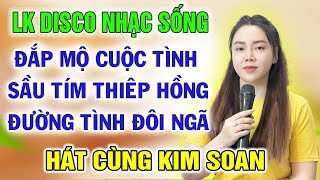 LK KARAOKE DISCO NHẠC SỐNG ➤ Song Ca Cùng Kim Soan ➤ Karaoke Thiếu Giọng Nam ➤ KARAOKE SONG CA