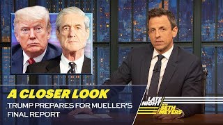 Trump Prepares for Mueller's Final Report: A Closer Look