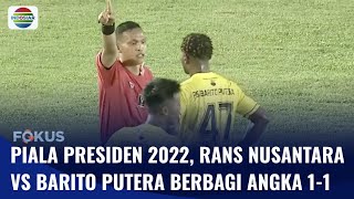 Barito Putera dan RANS Nusantara Puas Berbagi Angka 1-1 di Piala Presiden 2022 | Fokus