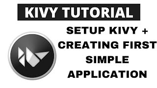 Python Kivy Tutorial - Setup Kivy + Creating first Simple Application