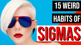 15 Weird Sigma Female & Sigma Male Habits That Make Them Stand Out