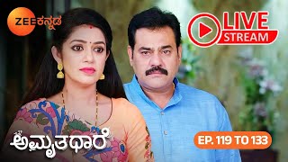 LIVE | Amruthadhaare Full Ep 119to 133 | Bhoomika, Goutham Dewan, Shakuntala | Zee Kannada