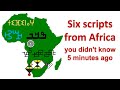 Six Scripts From Africa You Didn't Know 5 Minutes Ago