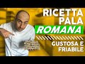 PALA ROMANA: impasto perfetto leggero e friabile [ricetta completa]