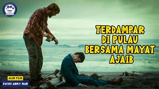 Terdampar di Pulau Terpencil Bersama Mayat Misterius - Alur Cerita Film Swiss Army Man