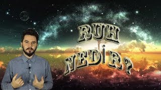 RUH NEDİR? RUHUMUZ NEREDEDİR? REENKARNASYON MÜMKÜN MÜ?