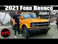 Hands On: Is The New 2021 Ford Bronco Worth The Wait? | Bronco Week Ep.1