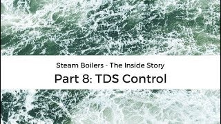 Steam boiler operation - the inside story part 8: TDS control