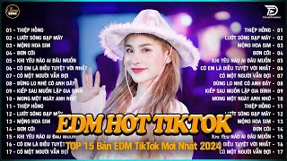 Thiệp Hồng Remix ♫ BXH Nhạc Trẻ EDM Hot Trend TRIỆU VIEW - Top 15 Bản EDM TikTok Hay Nhất 2024