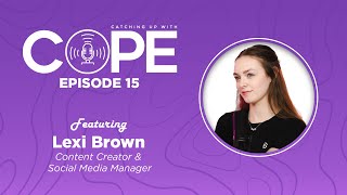 Networking as a Content Creator w/ Lexi Brown | Catching Up With COPE Ep 15