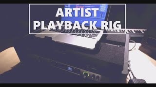 INTRODUCTION TO  THE ARTIST PLAYBACK RIG.