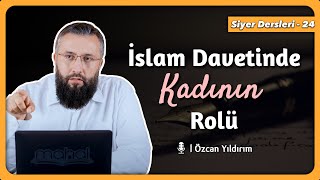 İslam Davetinde Kadının Rolü | Özcan Yıldırım Hoca | Siyer Dersleri